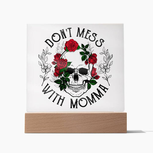 Don't Mess with Momma - Skull and Roses - Square Acrylic Plaque - Soaking Mermaid Gifts