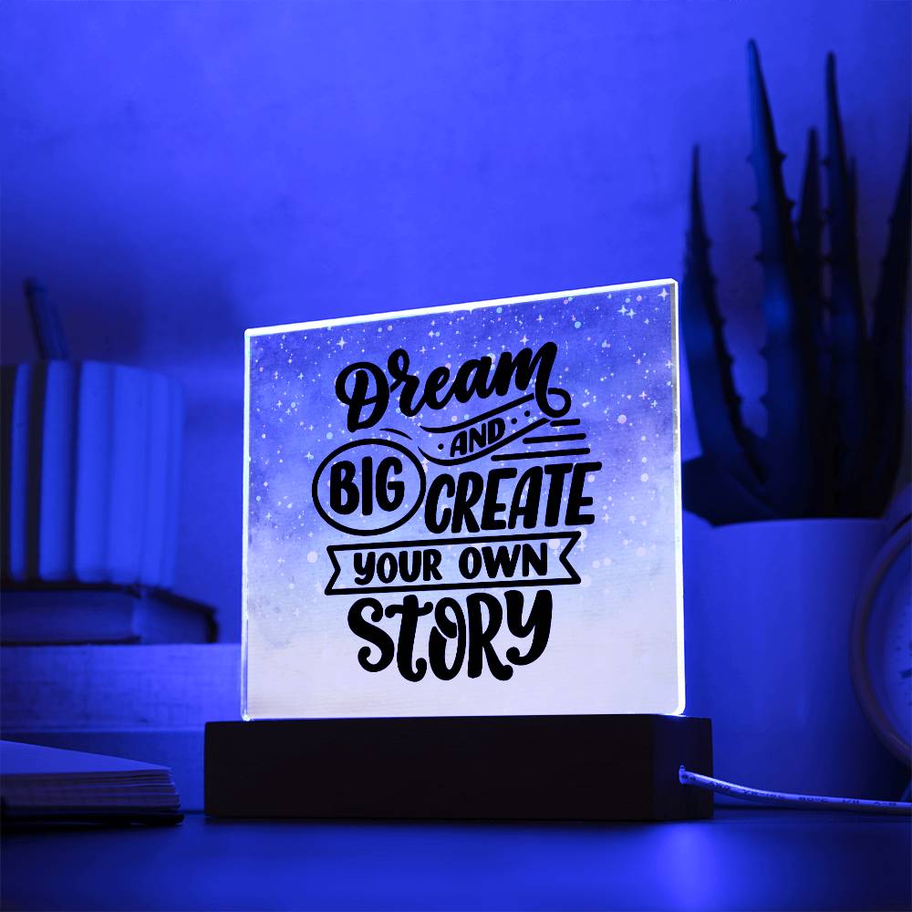 Dream Big and Create Your Own Story - Acrylic Square Plaque - Soaking Mermaid Gifts