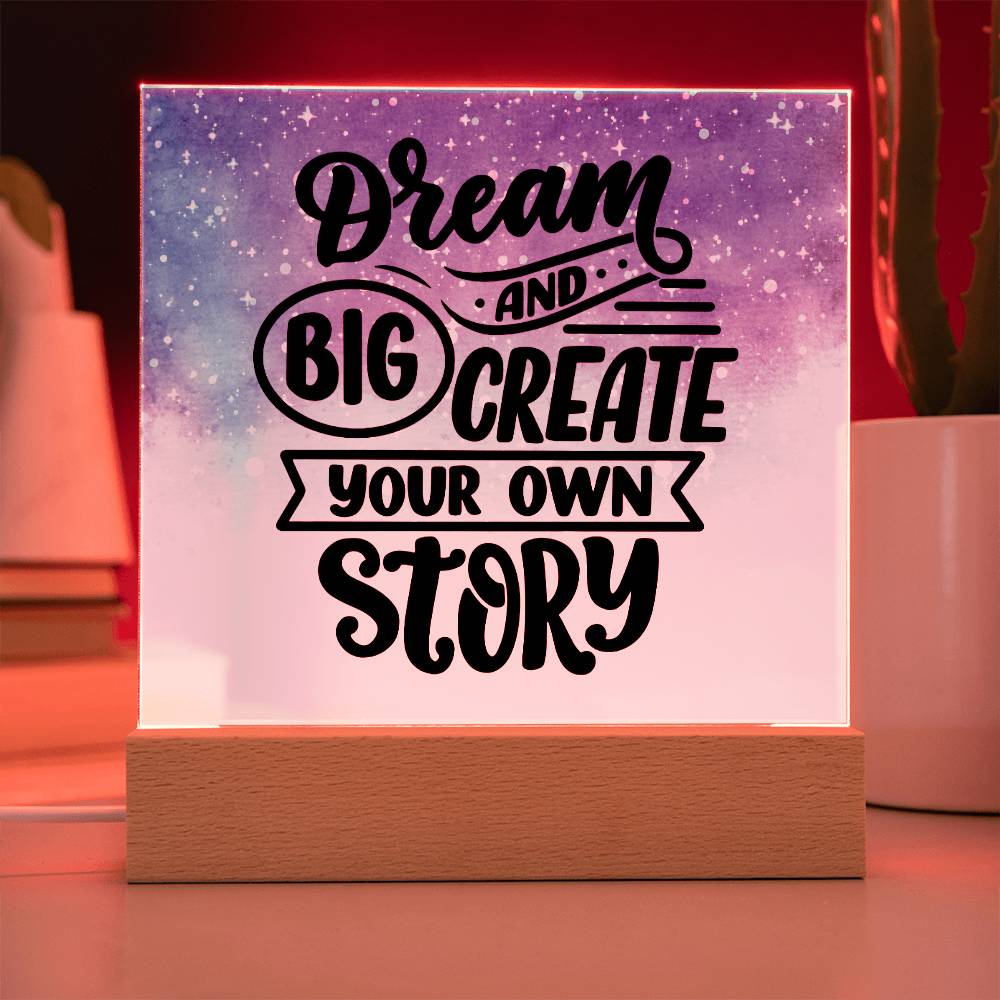 Dream Big and Create Your Own Story - Acrylic Square Plaque - Soaking Mermaid Gifts