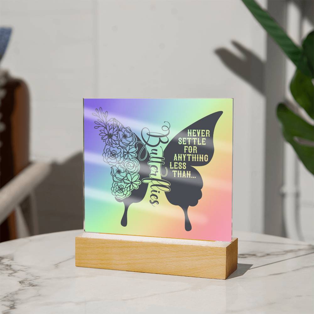 Never Settle For Anything Less Than Butterflies - Acrylic Square Plaque - Soaking Mermaid Gifts
