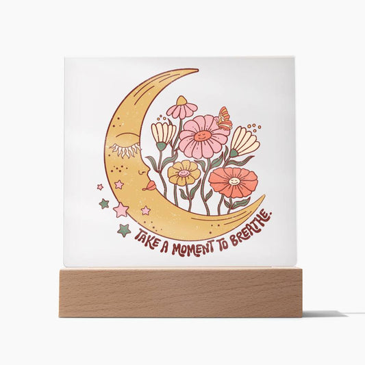 Take a Moment to Breathe - Moon with Flowers - Square Acrylic Plaque - Soaking Mermaid Gifts