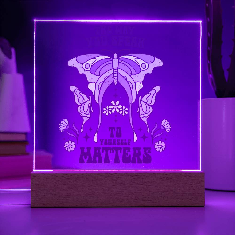 The Way You Speak to Yourself Matters - Butterfly - Square Acrylic Plaque - Soaking Mermaid Gifts
