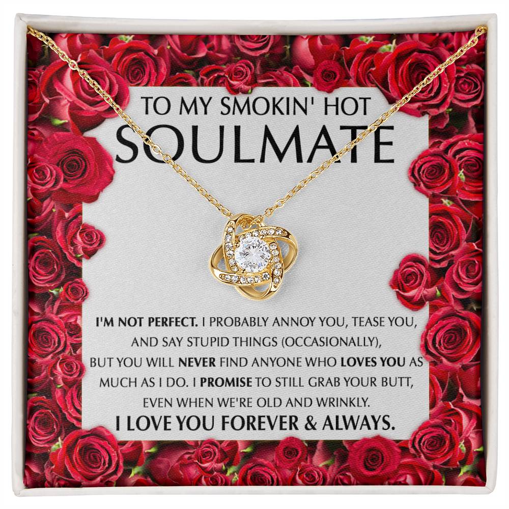 To My Smokin' Hot Soulmate - I'm Not Perfect - Love Knot Necklace - Soaking Mermaid Gifts