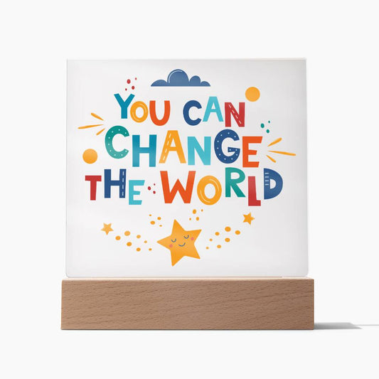 You Can Change the World - Rainbow Star - Square Acrylic Plaque - Soaking Mermaid Gifts